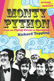 Monty Python (From The Flying Circus to Spamalot) by Richard Topping, 9780753513156