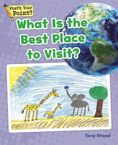 What Is the Best Place to Visit? by Tony Stead, 9781625218476