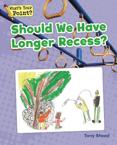 Should We Have Longer Recess? by Tony Stead, 9781625218513
