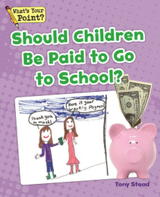 Should Children Be Paid To Go To School? by Tony Stead, 9781625218858