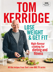 Lose Weight & Get Fit (High-flavour cooking for dieting and fitness) by Tom Kerridge, 9781472962829