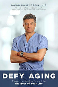 Defy Aging (Make the rest of your life the best of your life) by Jacob Rosenstein, 9781945507885