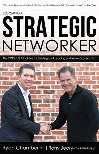 Becoming a Strategic Networker (The 7 RESULTS Principles for Building a Massive Organization) by Ryan Chamberlin, Tony Jeary, 9781945507915