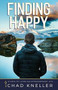 Finding Happy (10 Keys to Living an Extraordinary Life) by Chad Kneller, 9781948484305
