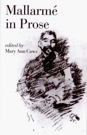 Mallarmé in Prose by Jill Anderson, Mary Ann Caws, Stephane Mallarme, Mary Ann Caws, Stephane Mallarme, Jill Anderson, Malcolm Bowie, Rosemary Lloyd, Richard Sieburth, Patricia Terry, 9780811214513