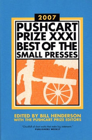 The Pushcart Prize XXXI (Best of the Small Presses 2007 Edition) by Bill Henderson, 9781888889444