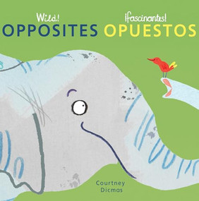 Opposites/Opuestos (Bilingual Edition) by Courtney Dicmas, Courtney Dicmas, Teresa Mlawer, 9781786283948