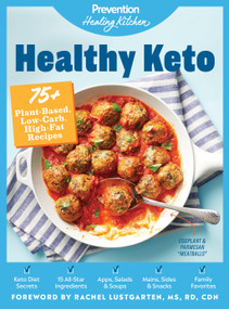 Healthy Keto: Prevention Healing Kitchen (75+ Plant-Based, Low-Carb, High-Fat Recipes) by Prevention, Rachel Lustgarten, MS, RD, CDN, 9781950785056