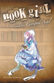 Book Girl and the Corrupted Angel (light novel) by Mizuki Nomura, 9780316076944