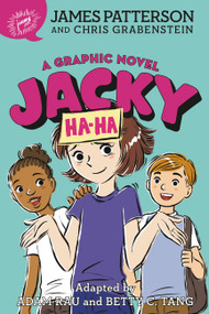 Jacky Ha-Ha: A Graphic Novel by James Patterson, Chris Grabenstein, Adam Rau, Betty Tang, 9780316491952