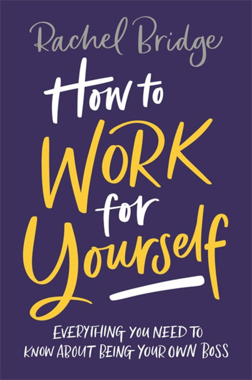 How to Work for Yourself by Rachel Bridge, 9780349420844