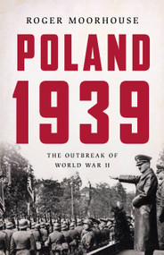 Poland 1939 (The Outbreak of World War II) by Roger Moorhouse, 9780465095384