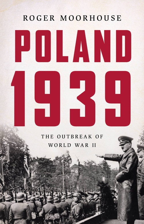 Poland 1939 (The Outbreak of World War II) by Roger Moorhouse, 9780465095384