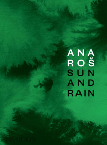 Ana Ros (Sun and Rain) by Ana Ros, Andrea Petrini, Kaja Sajovic, 9780714879307
