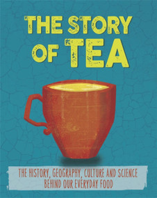 The Story of Food: Tea - 9780750297943 by Alex Woolf, 9780750297943
