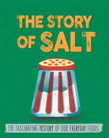 The Story of Food: Salt - 9780750299817 by Alex Woolf, 9780750299817