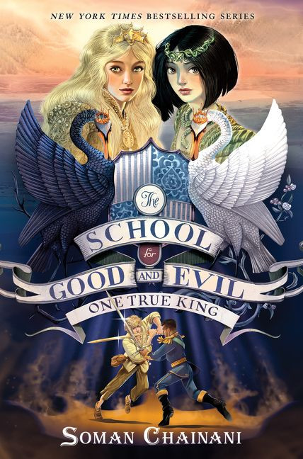 The School for Good and Evil #6: One True King (Now a Netflix Originals Movie) by Soman Chainani, 9780062695215