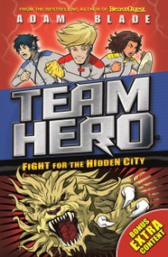 Team Hero: Fight for the Hidden City (Series 2 Book 1 with Bonus Extra Content!) by Adam Blade, 9781408343593