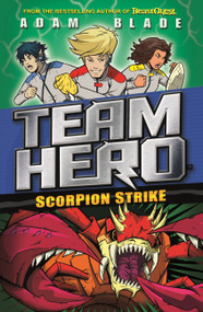 Team Hero: Scorpion Strike (Series 2 Book 2) by Adam Blade, 9781408343616