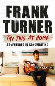 Try This At Home (Adventures in songwriting) by Frank Turner, 9781472257864