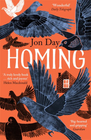 Homing (On Pigeons, Dwellings and Why We Return) by Jon Day, 9781473635401