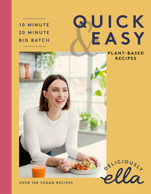Deliciously Ella Making Plant-Based Quick and Easy (10-Minute Recipes, 20-Minute Recipes, Big Batch Cooking) by Ella Mills, 9781529325164