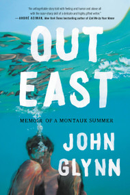 Out East (Memoir of a Montauk Summer) - 9781538746660 by John Glynn, 9781538746660