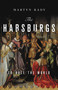 The Habsburgs (To Rule the World) by Martyn Rady, 9781541644502