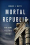 Mortal Republic (How Rome Fell into Tyranny) - 9781541646483 by Edward J. Watts, 9781541646483