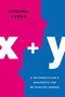 x + y (A Mathematician's Manifesto for Rethinking Gender) by Eugenia Cheng, 9781541646506