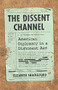 The Dissent Channel (American Diplomacy in a Dishonest Age) by Elizabeth Shackelford, 9781541724488