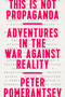 This Is Not Propaganda (Adventures in the War Against Reality) - 9781541762121 by Peter Pomerantsev, 9781541762121