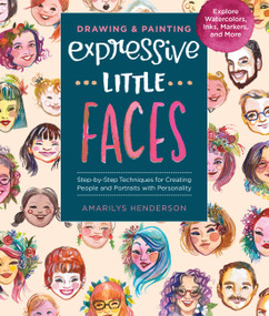 Drawing and Painting Expressive Little Faces by Amarilys Henderson, 9781631598654