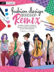 Fashion Design Workshop: Remix (A modern, inclusive, and diverse approach to fashion illustration for up-and-coming designers) by Stephanie Corfee, 9781633228283