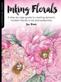 Illustration Studio: Inking Florals (A step-by-step guide to creating dynamic modern florals in ink and watercolor) by Isa Down, 9781633228368