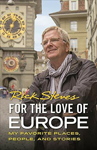For the Love of Europe (My Favorite Places, People, and Stories) by Rick Steves, 9781641711319