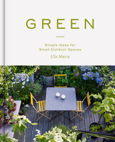 Green (Simple Ideas for Small Outdoor Spaces) - 9781784726010 by Ula Maria, 9781784726010