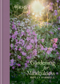RHS Gardening for Mindfulness (new edition) by Holly Farrell, 9781784726614