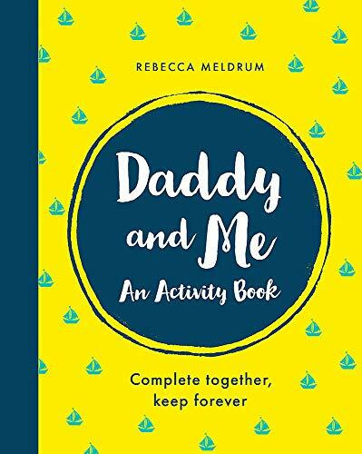 Daddy and Me (An Activity Book: Complete Together, Keep Forever) by Rebecca Meldrum, 9781841883724