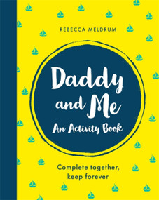 Daddy and Me (An Activity Book: Complete Together, Keep Forever) by Rebecca Meldrum, 9781841883724