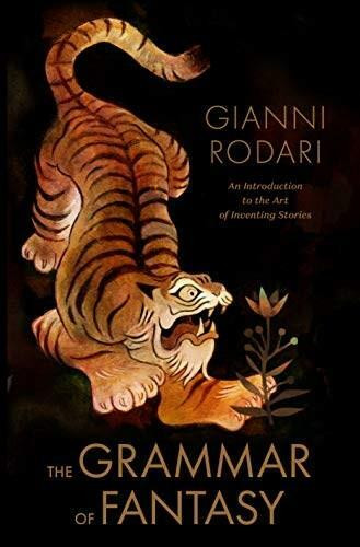 The Grammar of Fantasy (An Introduction to the Art of Inventing Stories) by Gianni Rodari, Jack Zipes, Matt Forsythe, 9781592703050