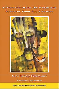 Bleeding from all 5 Senses by Mario Santiago Papasquiaro, Cole Heinowitz, 9781945680311