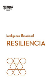 Resiliencia. Serie Inteligencia Emocional HBR  (Resilience  Spanish Edition) by Harvard Business Review, Begoña Merino Gómez, 9788494606670
