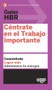 Guías HBR: Céntrate en el trabajo importante  (HBR Guide to Getting the Right Work Done Spanish Edition) by Harvard Business Review, 9788494562938