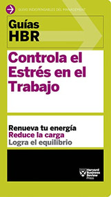 Guías HBR: Controla el estrés en el trabajo (HBR Guide to Managing Stress At Work Spanish Edition) by Bryan A. Garner, Núria Molines Galarza, 9788494562914