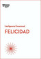 Felicidad. Serie Inteligencia Emocional HBR  (Happiness Spanish Edition) by Begoña Merino Gómez, 9788494606656