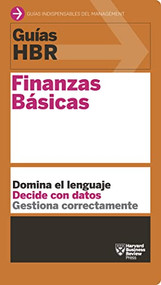 Guías HBR: Finanzas básicas  (HBR Guide to Finance Basics for Managers Spanish Edition) by Harvard Business Review, Agnès González Dalmau, 9788494562969