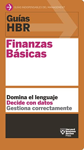 Guías HBR: Finanzas básicas  (HBR Guide to Finance Basics for Managers Spanish Edition) by Harvard Business Review, Agnès González Dalmau, 9788494562969