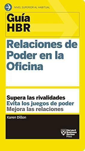 Guías HBR: Relaciones de poder en la oficina  (HBR Guide to Office Politics Spanish Edition) by Darío Martín Pereda, 9788494562976