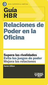 Guías HBR: Relaciones de poder en la oficina  (HBR Guide to Office Politics Spanish Edition) by Harvard Business Review, Darío Martín Pereda, 9788494562976